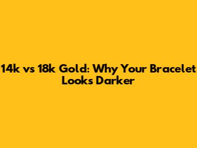 14k vs 18k Gold: Why Your Bracelet Looks Darker