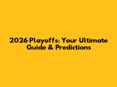 2026 Playoffs: Your Ultimate Guide & Predictions