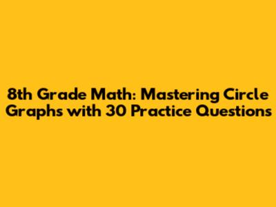8th Grade Math: Mastering Circle Graphs with 30 Practice Questions