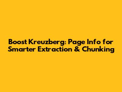 Boost Kreuzberg: Page Info for Smarter Extraction & Chunking