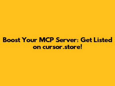 Boost Your MCP Server: Get Listed on cursor.store!