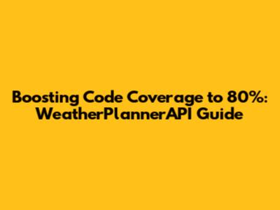 Boosting Code Coverage to 80%: WeatherPlannerAPI Guide