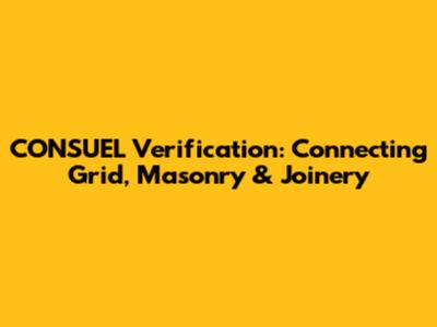 CONSUEL Verification: Connecting Grid, Masonry & Joinery