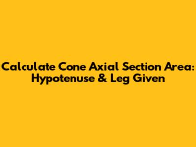 Calculate Cone Axial Section Area: Hypotenuse & Leg Given