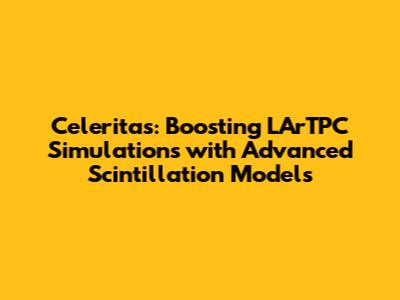 Celeritas: Boosting LArTPC Simulations with Advanced Scintillation Models