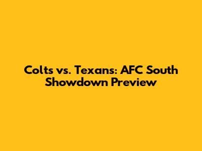 Colts vs. Texans: AFC South Showdown Preview