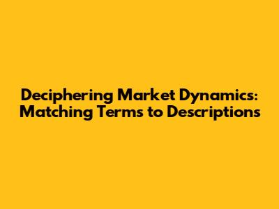 Deciphering Market Dynamics: Matching Terms to Descriptions
