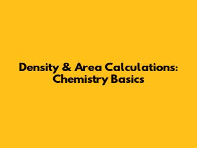 Density & Area Calculations: Chemistry Basics
