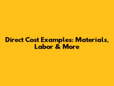 Direct Cost Examples: Materials, Labor & More