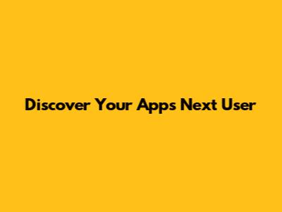Discover Your App's Next User