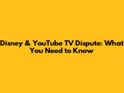 Disney & YouTube TV Dispute: What You Need to Know