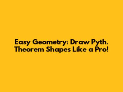 Easy Geometry: Draw Pyth. Theorem Shapes Like a Pro!