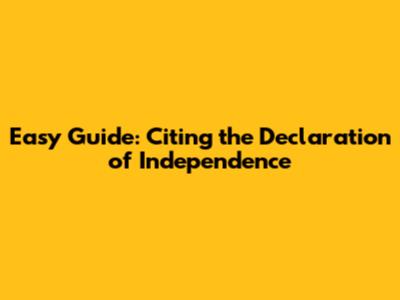 Easy Guide: Citing the Declaration of Independence