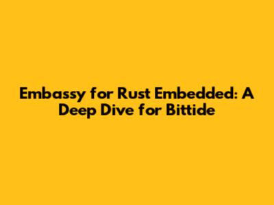 Embassy for Rust Embedded: A Deep Dive for Bittide