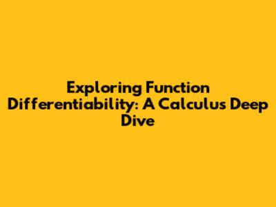 Exploring Function Differentiability: A Calculus Deep Dive