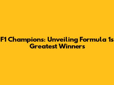 F1 Champions: Unveiling Formula 1's Greatest Winners