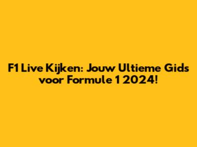 F1 Live Kijken: Jouw Ultieme Gids voor Formule 1 2024!
