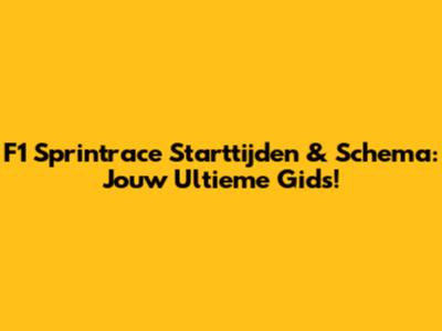 F1 Sprintrace Starttijden & Schema: Jouw Ultieme Gids!