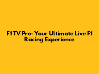 F1 TV Pro: Your Ultimate Live F1 Racing Experience