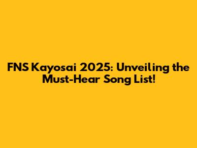 FNS Kayosai 2025: Unveiling the Must-Hear Song List!