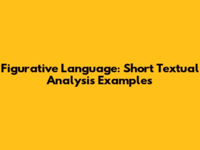 Figurative Language: Short Textual Analysis Examples