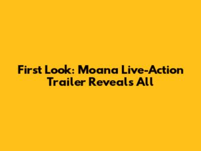 First Look: Moana Live-Action Trailer Reveals All