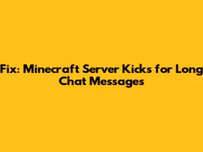 Fix: Minecraft Server Kicks for Long Chat Messages