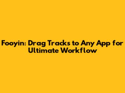Fooyin: Drag Tracks to Any App for Ultimate Workflow