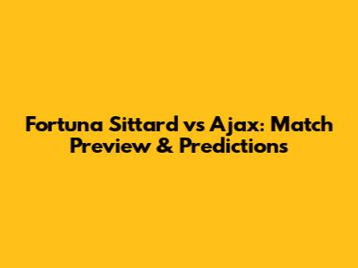Fortuna Sittard vs Ajax: Match Preview & Predictions