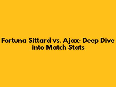 Fortuna Sittard vs. Ajax: Deep Dive into Match Stats
