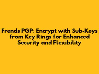 Frends PGP: Encrypt with Sub-Keys from Key Rings for Enhanced Security and Flexibility