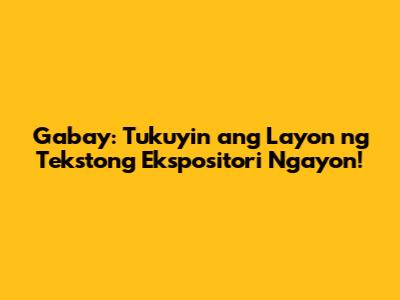 Gabay: Tukuyin ang Layon ng Tekstong Ekspositori Ngayon!