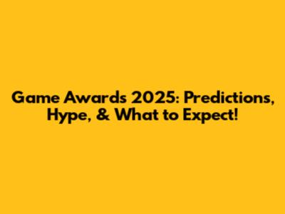 Game Awards 2025: Predictions, Hype, & What to Expect!