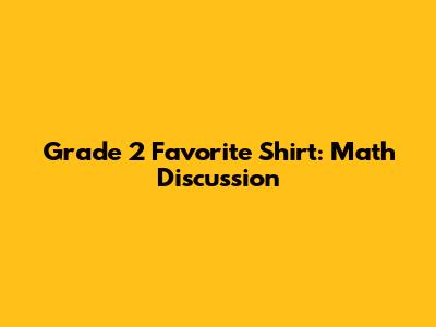 Grade 2 Favorite Shirt: Math Discussion