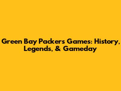 Green Bay Packers Games: History, Legends, & Gameday