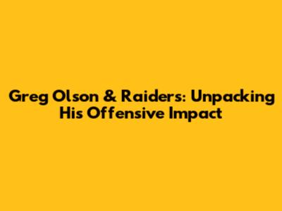 Greg Olson & Raiders: Unpacking His Offensive Impact