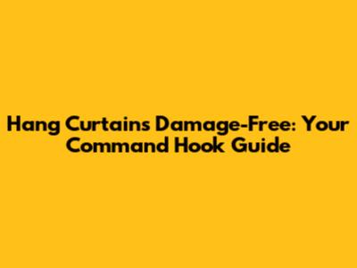 Hang Curtains Damage-Free: Your Command Hook Guide