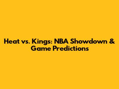Heat vs. Kings: NBA Showdown & Game Predictions