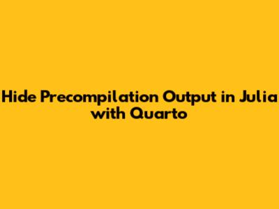 Hide Precompilation Output in Julia with Quarto