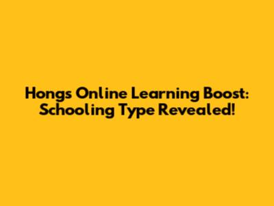 Hong's Online Learning Boost: Schooling Type Revealed!