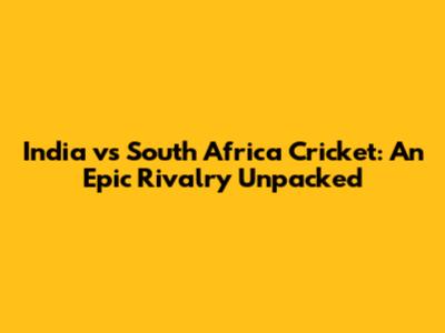 India vs South Africa Cricket: An Epic Rivalry Unpacked