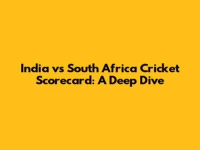 India vs South Africa Cricket Scorecard: A Deep Dive