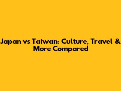 Japan vs Taiwan: Culture, Travel & More Compared