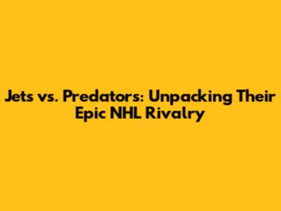 Jets vs. Predators: Unpacking Their Epic NHL Rivalry