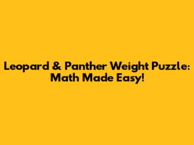Leopard & Panther Weight Puzzle: Math Made Easy!
