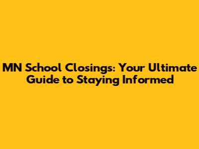 MN School Closings: Your Ultimate Guide to Staying Informed
