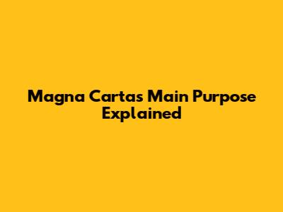 Magna Carta's Main Purpose Explained