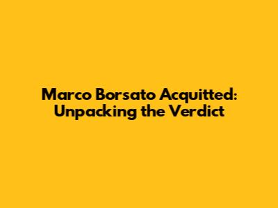 Marco Borsato Acquitted: Unpacking the Verdict