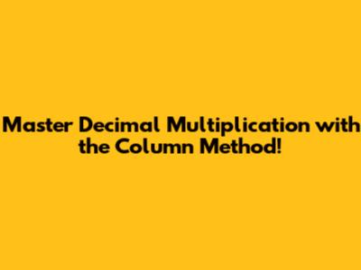 Master Decimal Multiplication with the Column Method!