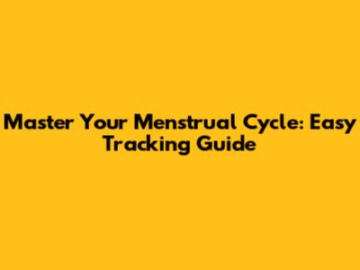 Master Your Menstrual Cycle: Easy Tracking Guide